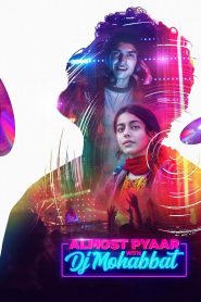 Almost Pyaar with DJ Mohabbat (2023) Hindi WEB-DL 1080p 720p & 480p x264 DD5.1 | Full Movie