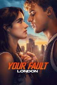 Your Fault: London (2026) WEB-DL [Hindi (DD5.1) & English] 480p | 720p | 1080p | 2160p 4K [x264/ESubs] | Full Movie